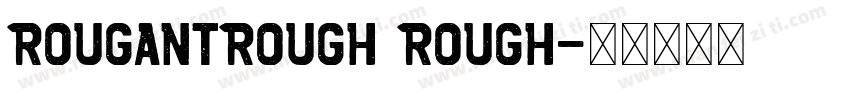 RougantRough Rough字体转换